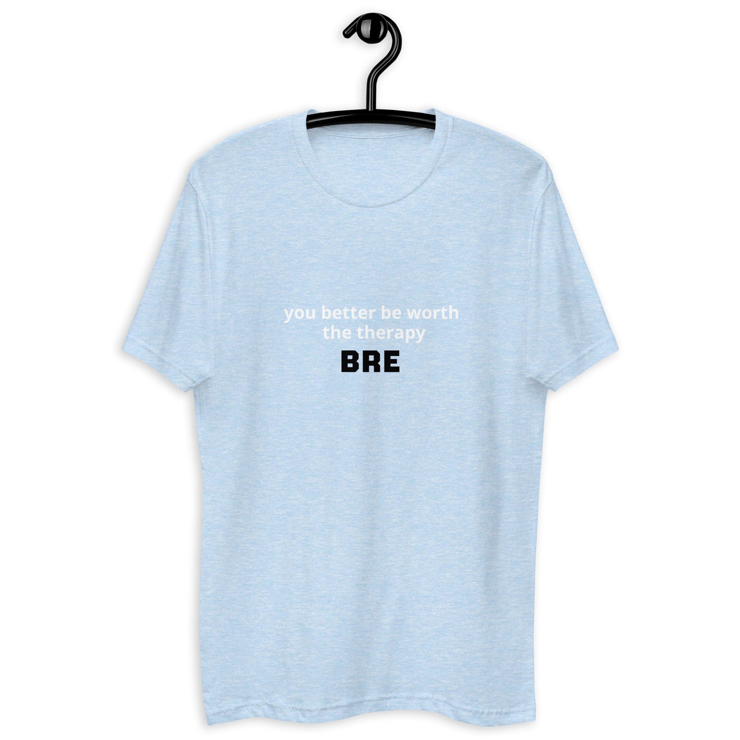 BRE - You Better be Worth the Therapy Short Sleeve T-shirt