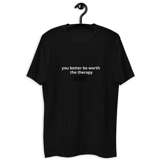 BRE - You Better be Worth the Therapy Short Sleeve T-shirt