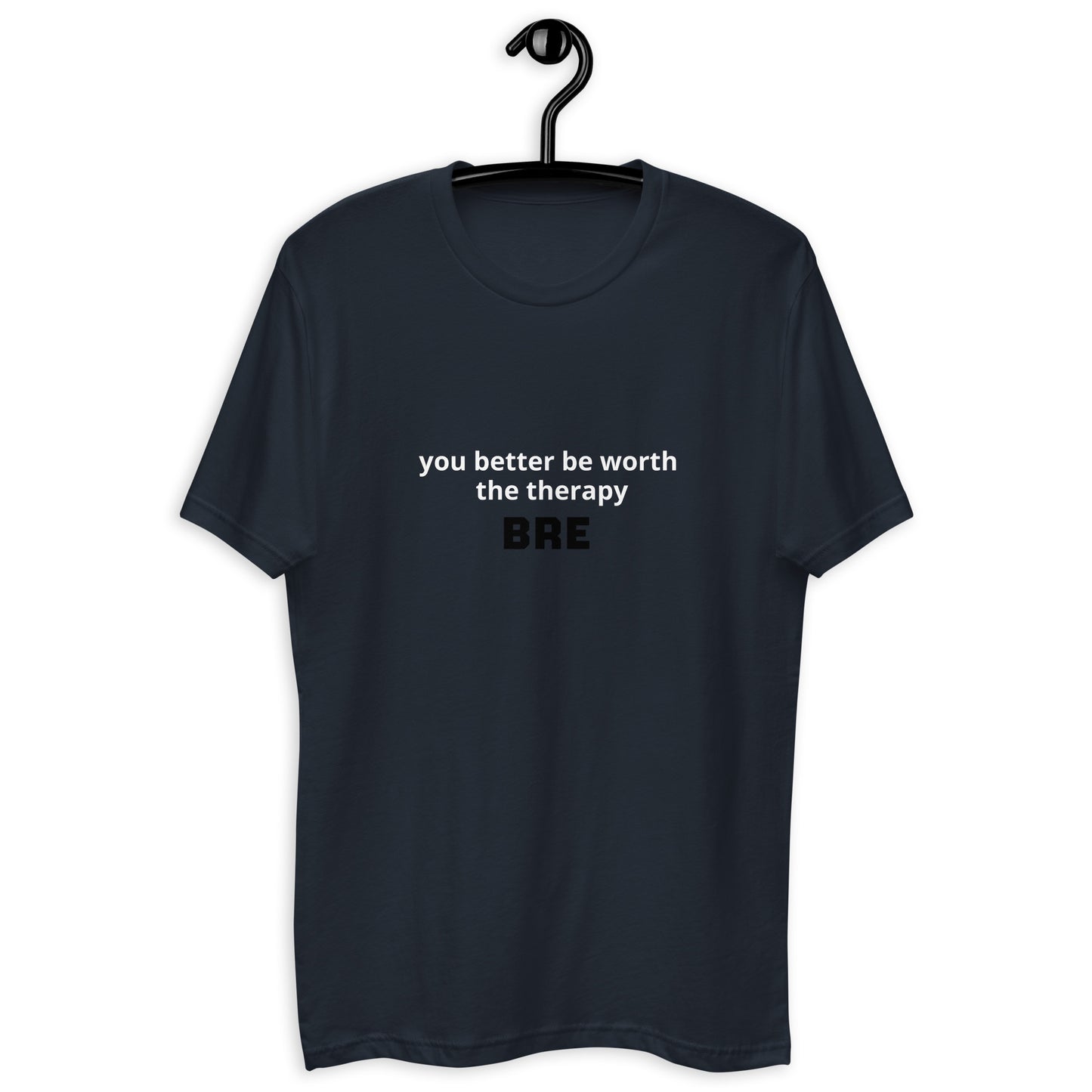BRE - You Better be Worth the Therapy Short Sleeve T-shirt