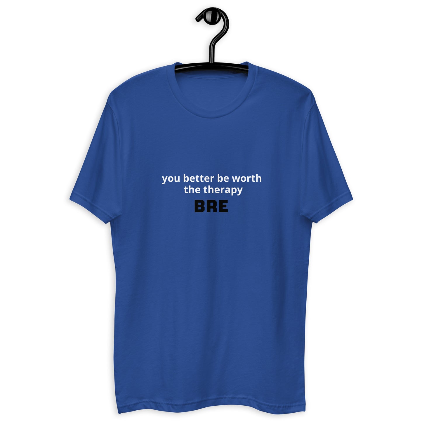 BRE - You Better be Worth the Therapy Short Sleeve T-shirt